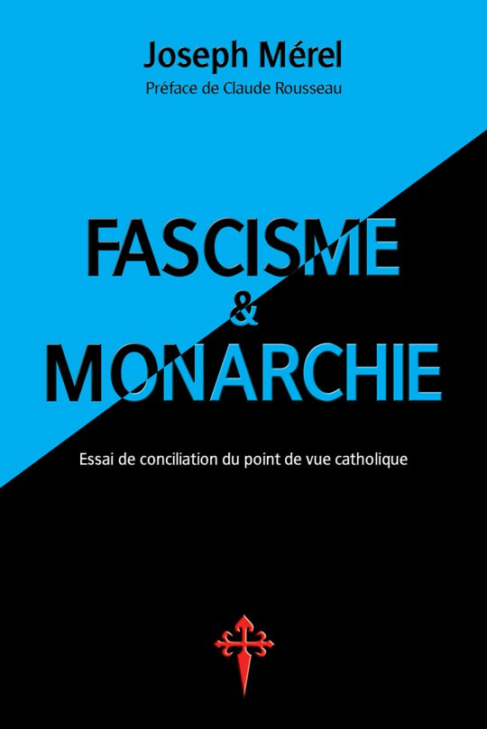 Fascisme et Monarchie - Joseph Mérel