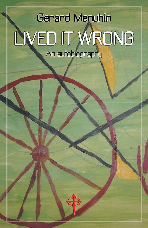 Gerard Menuhin - Lived It Wrong