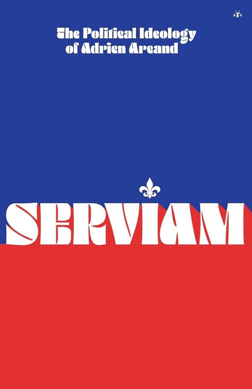 Serviam: The Political Ideology of Adrien Arcand