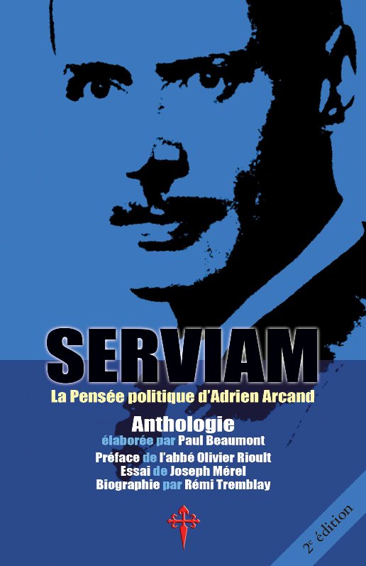 Serviam: La Pensée politique d’Adrien Arcand